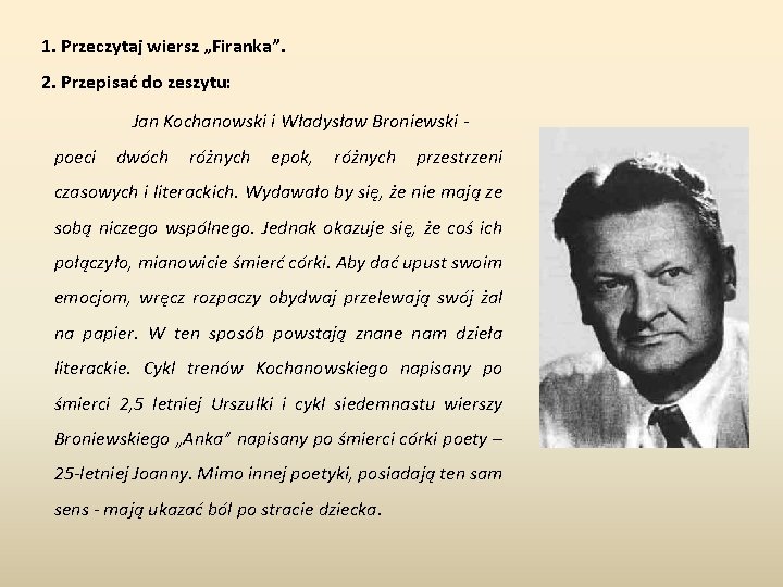 1. Przeczytaj wiersz „Firanka”. 2. Przepisać do zeszytu: Jan Kochanowski i Władysław Broniewski poeci