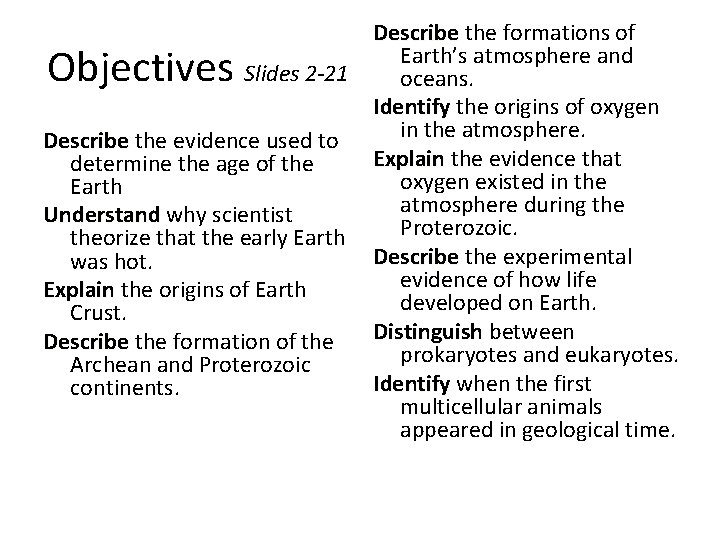 Describe the formations of Describe Earth’s atmosphere and Slides 2 -21 oceans. Identify the