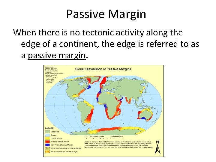 Passive Margin When there is no tectonic activity along the edge of a continent,