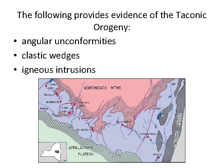 The following provides evidence of the Taconic Orogeny: • angular unconformities • clastic wedges