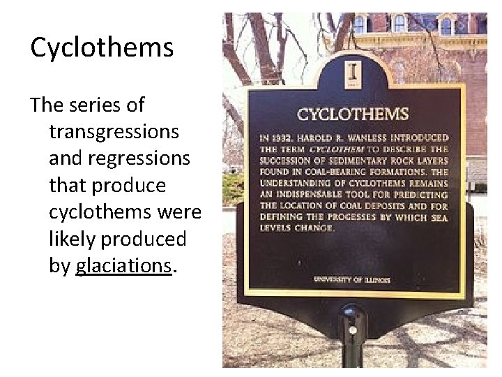 Cyclothems The series of transgressions and regressions that produce cyclothems were likely produced by
