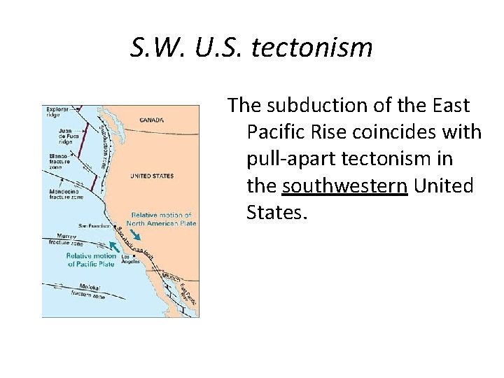 S. W. U. S. tectonism The subduction of the East Pacific Rise coincides with