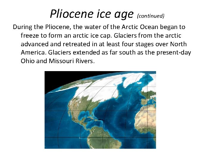 Pliocene ice age (continued) During the Pliocene, the water of the Arctic Ocean began