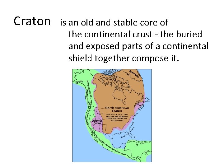 Craton is an old and stable core of the continental crust - the buried