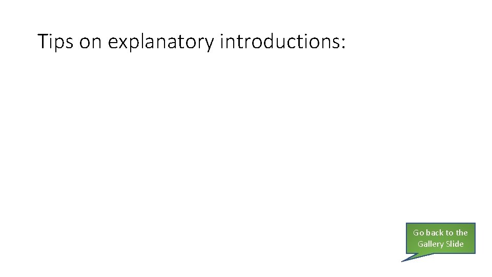 Tips on explanatory introductions: Go back to the Gallery Slide 