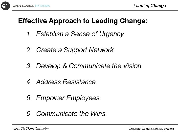 Leading Change Effective Approach to Leading Change: 1. Establish a Sense of Urgency 2.