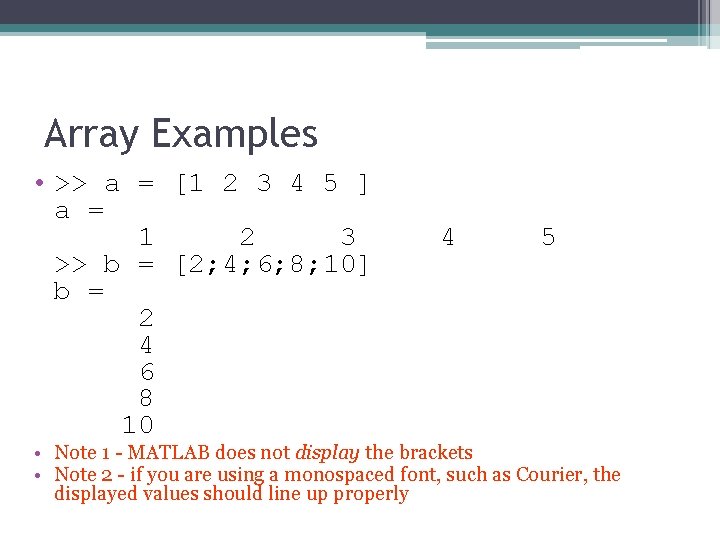 Array Examples • >> a = [1 2 3 4 5 ] a =