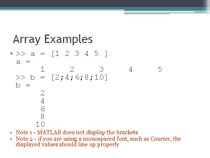 Array Examples • >> a = [1 2 3 4 5 ] a =