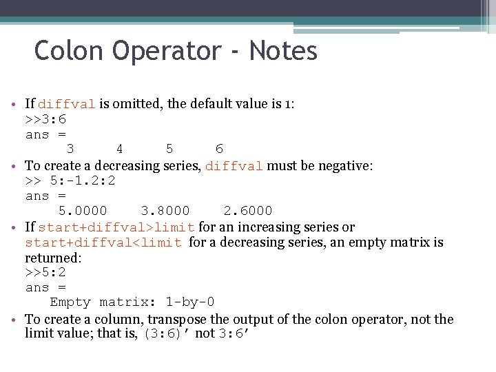 Colon Operator - Notes • If diffval is omitted, the default value is 1: