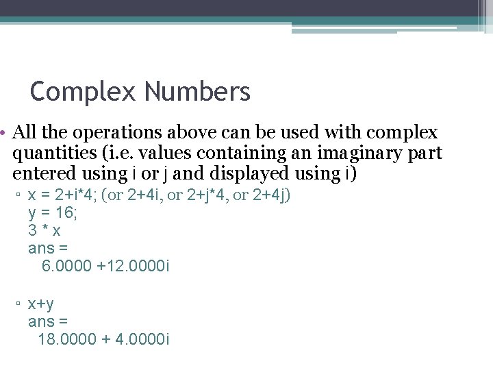 Complex Numbers • All the operations above can be used with complex quantities (i.
