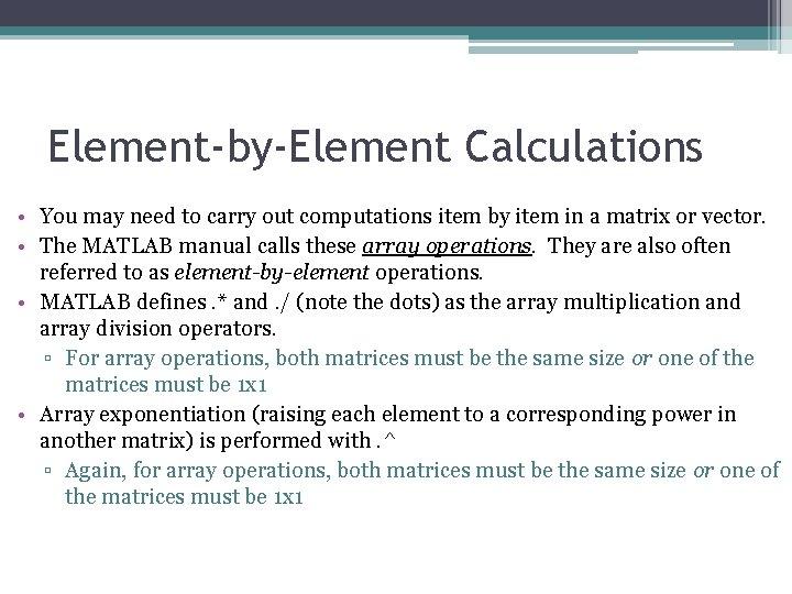 Element-by-Element Calculations • You may need to carry out computations item by item in