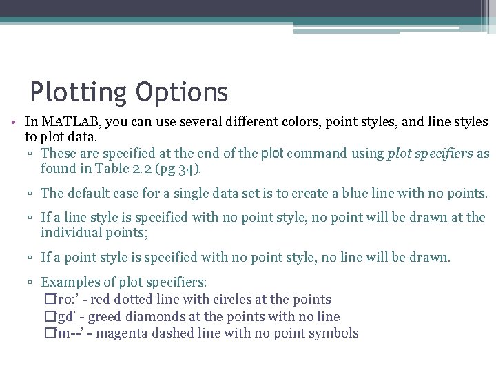 Plotting Options • In MATLAB, you can use several different colors, point styles, and