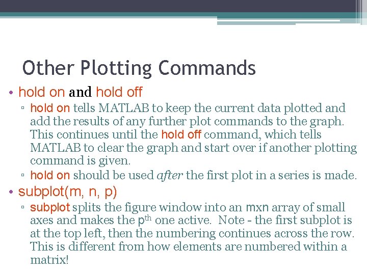 Other Plotting Commands • hold on and hold off ▫ hold on tells MATLAB