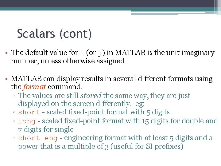 Scalars (cont) • The default value for i (or j) in MATLAB is the