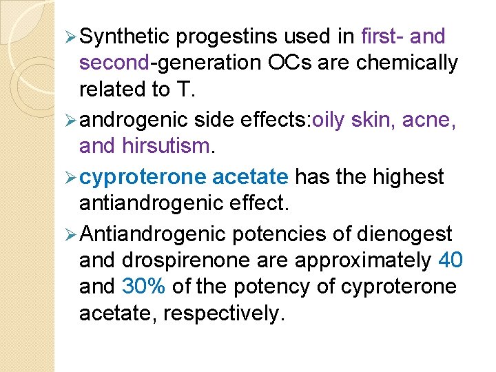 Ø Synthetic progestins used in first- and second-generation OCs are chemically related to T.