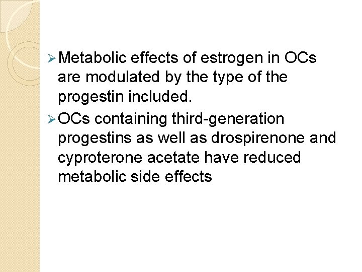 Ø Metabolic effects of estrogen in OCs are modulated by the type of the