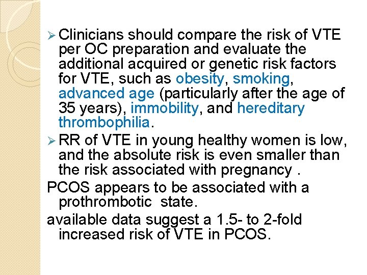 Ø Clinicians should compare the risk of VTE per OC preparation and evaluate the