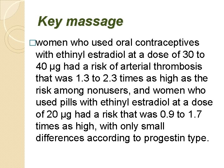 Key massage �women who used oral contraceptives with ethinyl estradiol at a dose of