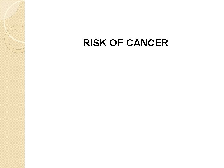 RISK OF CANCER 