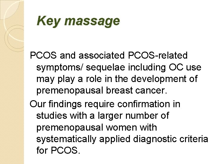 Key massage PCOS and associated PCOS-related symptoms/ sequelae including OC use may play a
