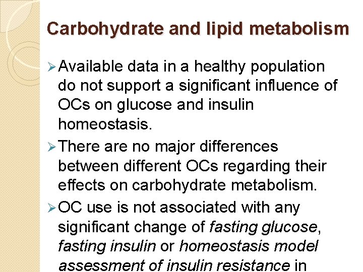 Carbohydrate and lipid metabolism Ø Available data in a healthy population do not support