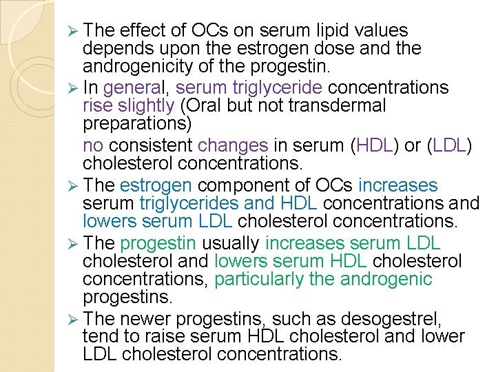 Ø The effect of OCs on serum lipid values depends upon the estrogen dose