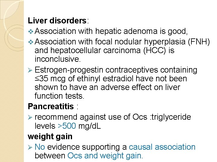 Liver disorders: v Association with hepatic adenoma is good, v Association with focal nodular