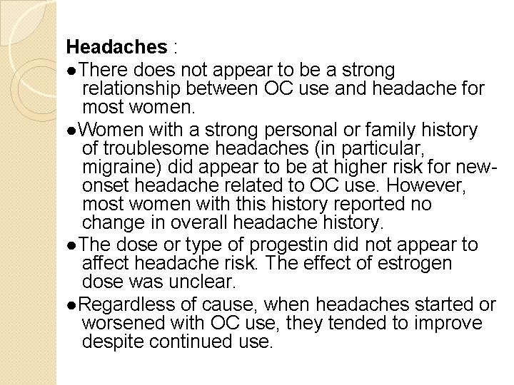 Headaches : ●There does not appear to be a strong relationship between OC use