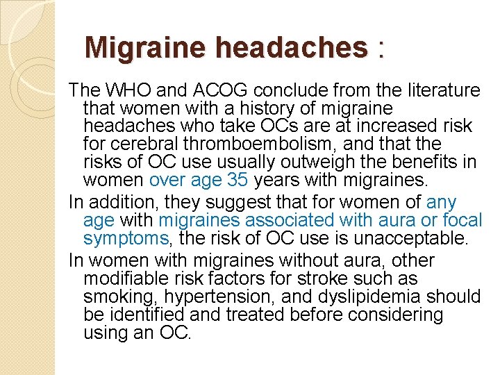 Migraine headaches : The WHO and ACOG conclude from the literature that women with