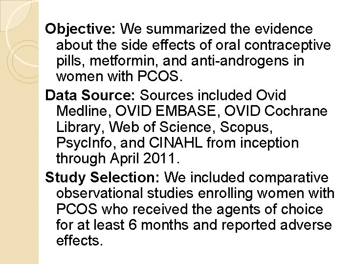 Objective: We summarized the evidence about the side effects of oral contraceptive pills, metformin,