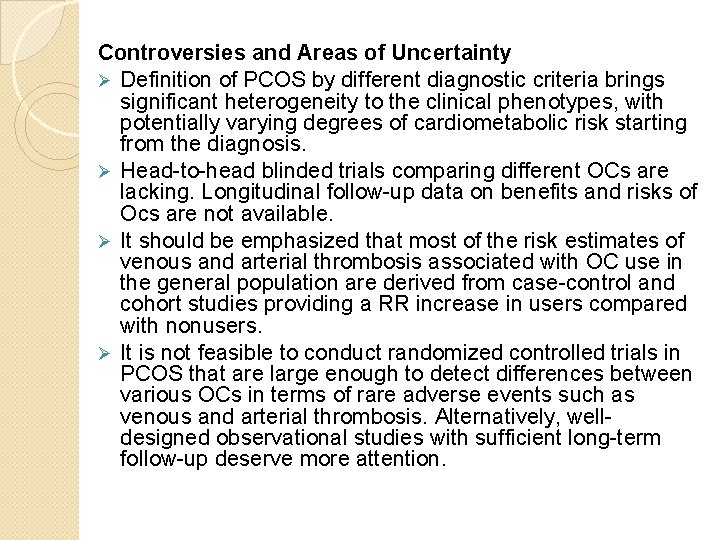 Controversies and Areas of Uncertainty Ø Definition of PCOS by different diagnostic criteria brings