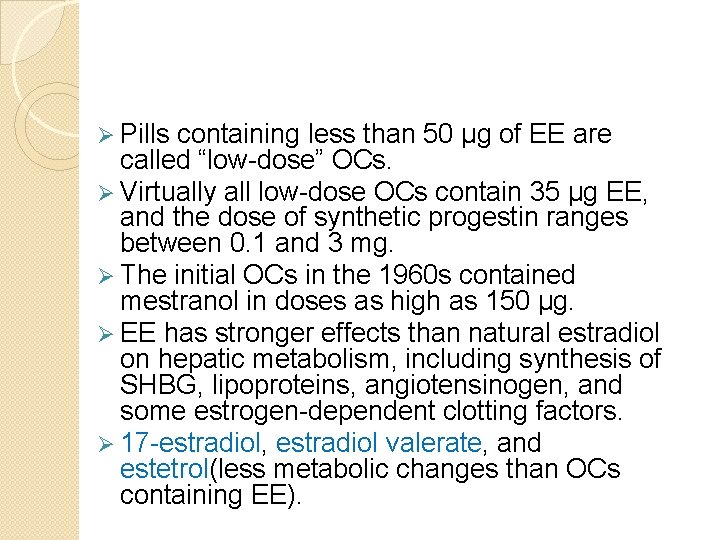 Ø Pills containing less than 50 µg of EE are called “low-dose” OCs. Ø