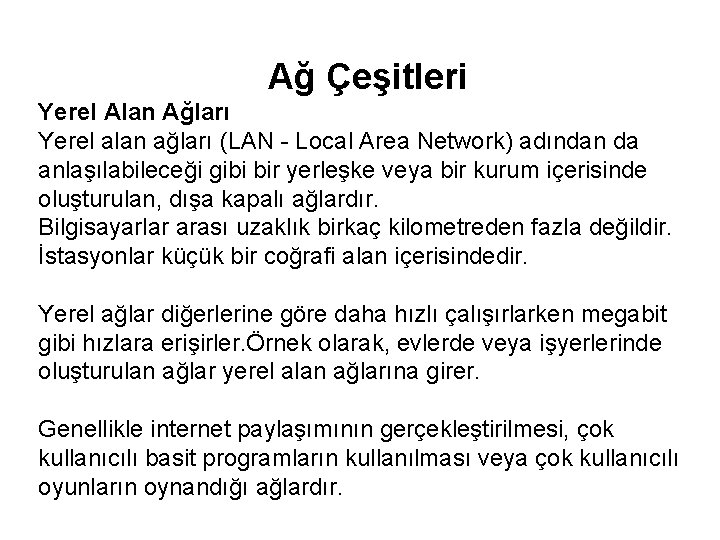 Ağ Çeşitleri Yerel Alan Ağları Yerel alan ağları (LAN - Local Area Network) adından