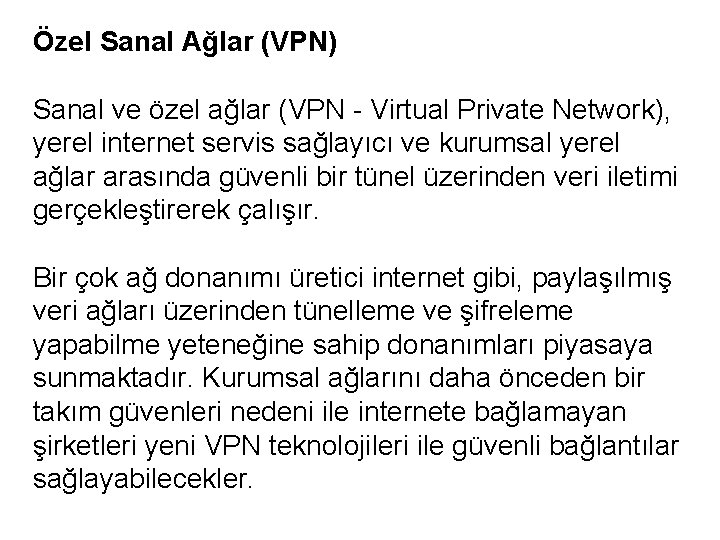 Özel Sanal Ağlar (VPN) Sanal ve özel ağlar (VPN - Virtual Private Network), yerel