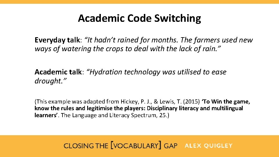 Academic Code Switching Everyday talk: “It hadn’t rained for months. The farmers used new