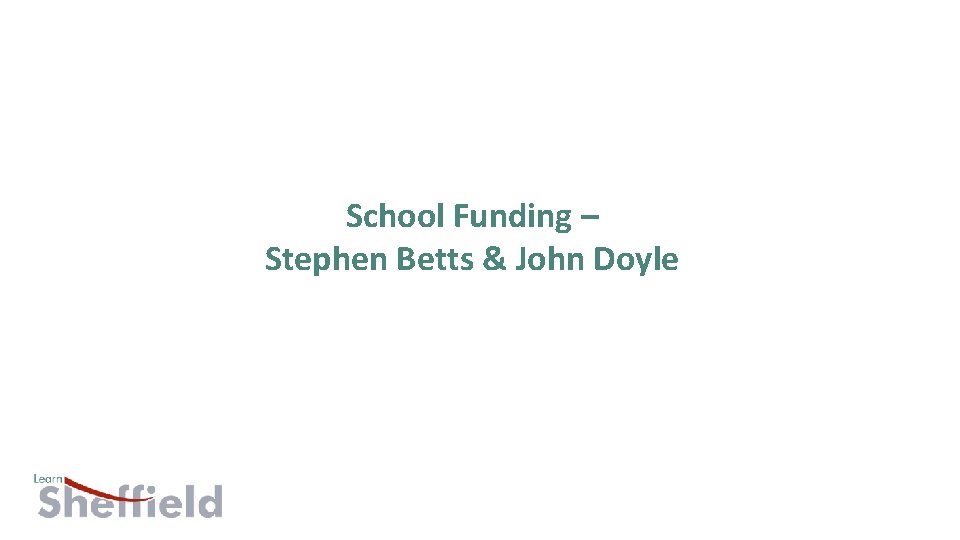 School Funding – Stephen Betts & John Doyle 