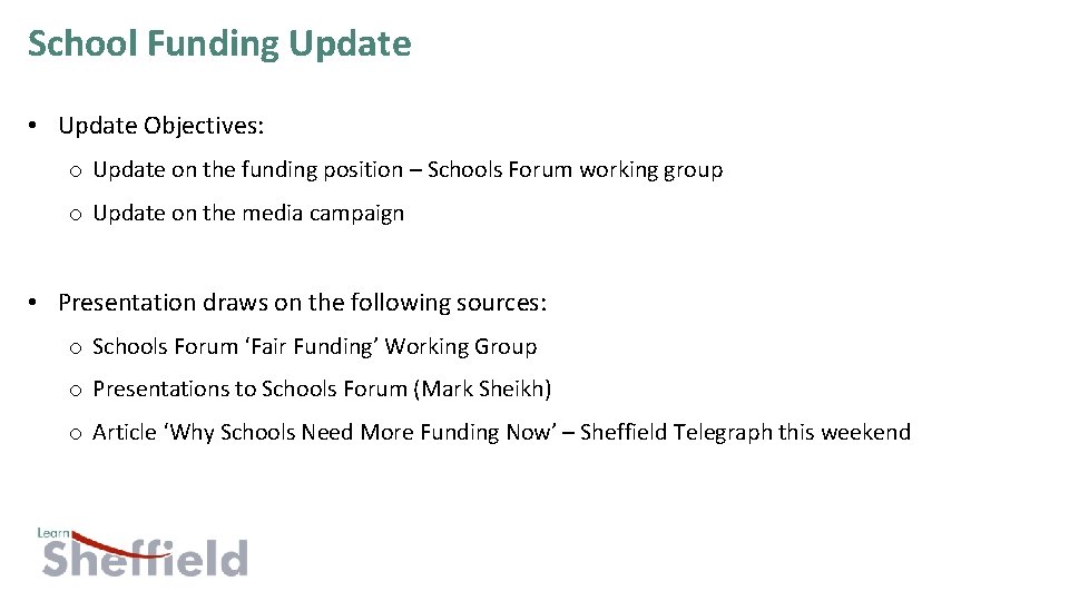 School Funding Update • Update Objectives: o Update on the funding position – Schools