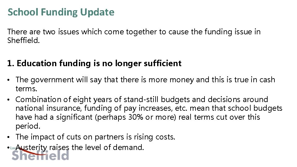 School Funding Update There are two issues which come together to cause the funding