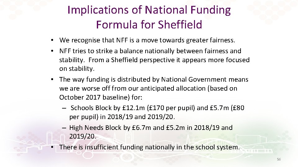Implications of National Funding Formula for Sheffield • We recognise that NFF is a