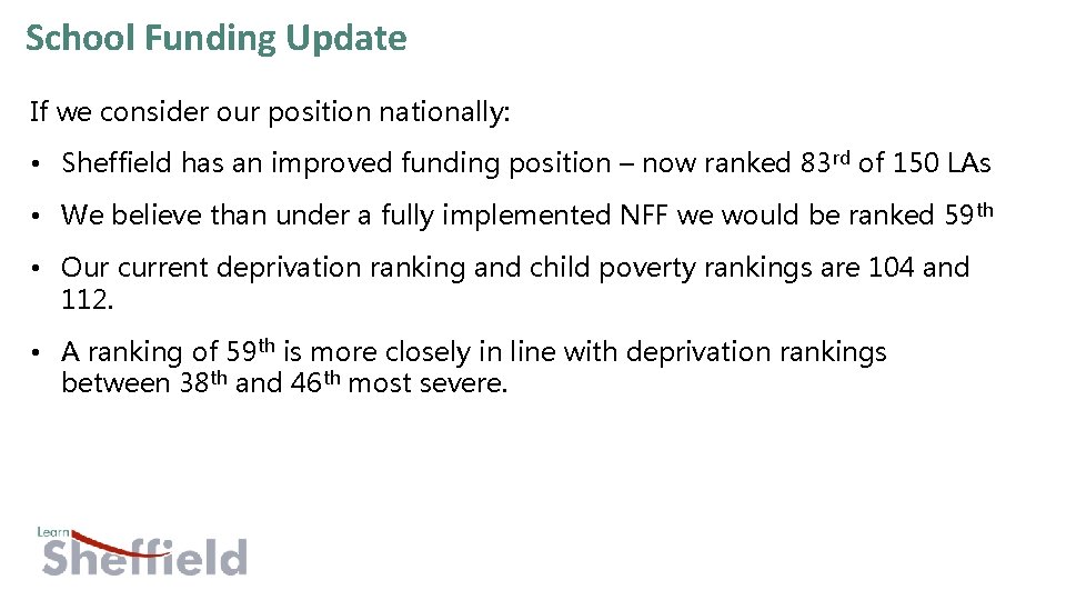 School Funding Update If we consider our position nationally: • Sheffield has an improved