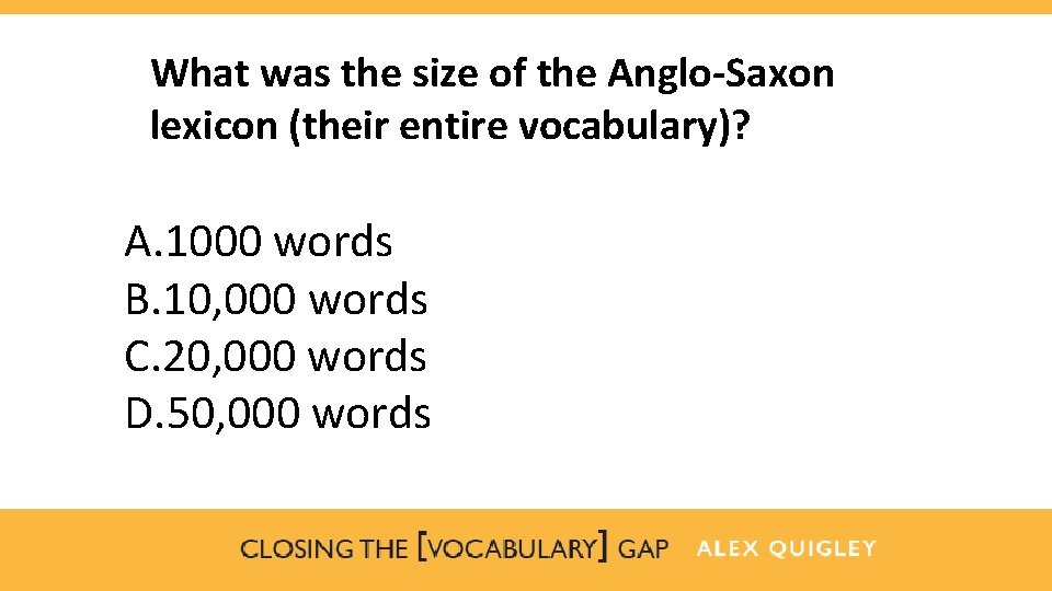 What was the size of the Anglo-Saxon lexicon (their entire vocabulary)? A. 1000 words