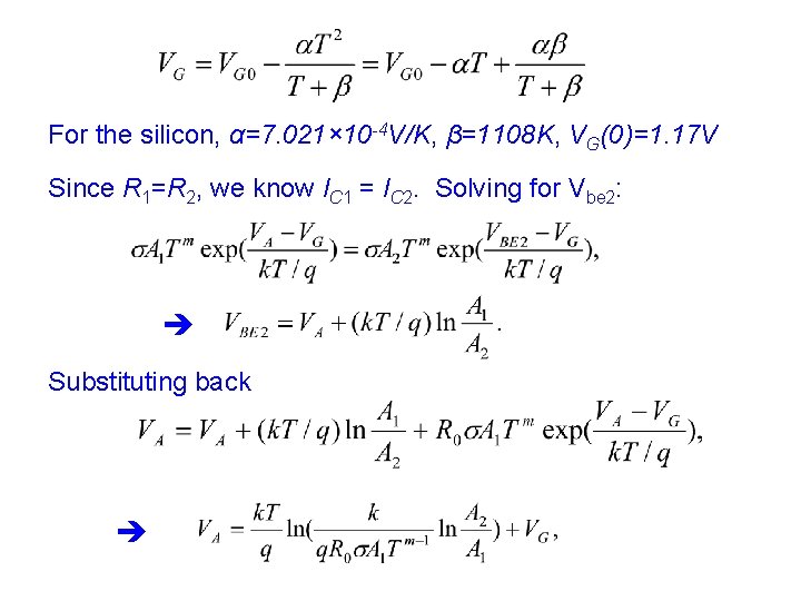 For the silicon, α=7. 021× 10 -4 V/K, β=1108 K, VG(0)=1. 17 V Since