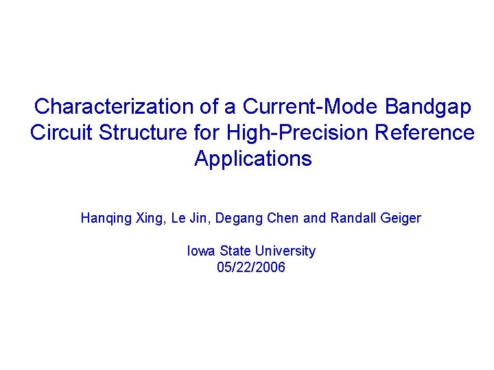 Characterization of a Current-Mode Bandgap Circuit Structure for High-Precision Reference Applications Hanqing Xing, Le