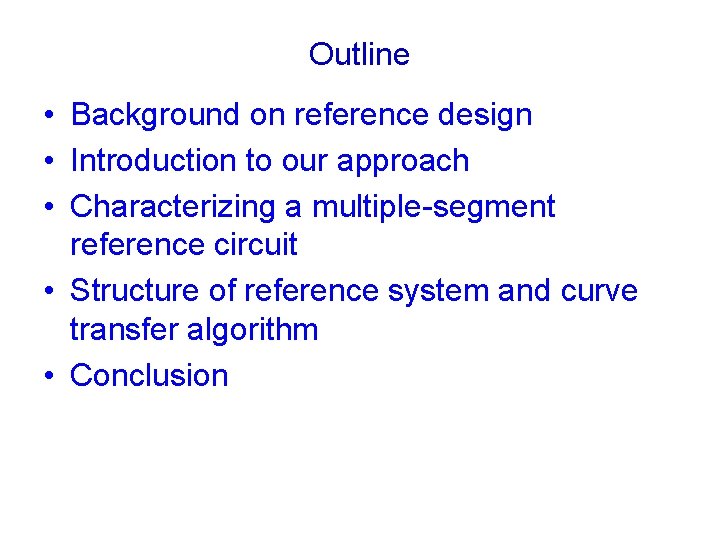 Outline • Background on reference design • Introduction to our approach • Characterizing a