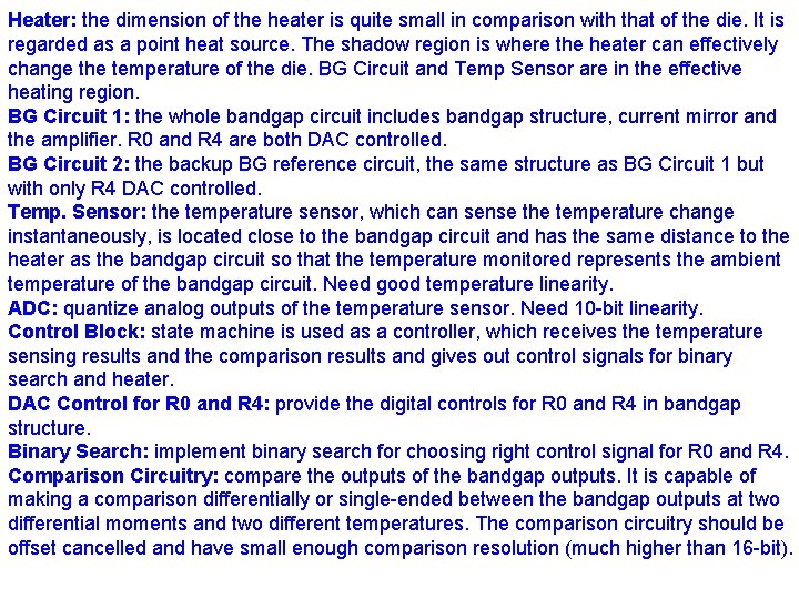 Heater: the dimension of the heater is quite small in comparison with that of