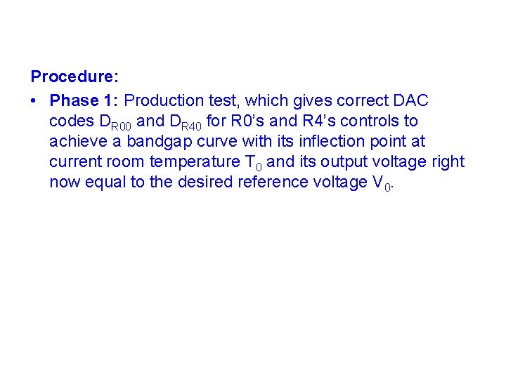 Procedure: • Phase 1: Production test, which gives correct DAC codes DR 00 and
