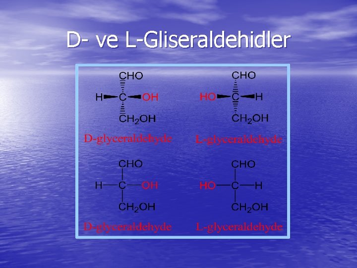 D- ve L-Gliseraldehidler 