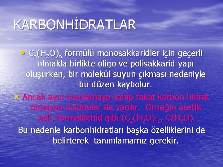 KARBONHİDRATLAR • Cn(H 2 O)n formülü monosakkaridler için geçerli olmakla birlikte oligo ve polisakkarid