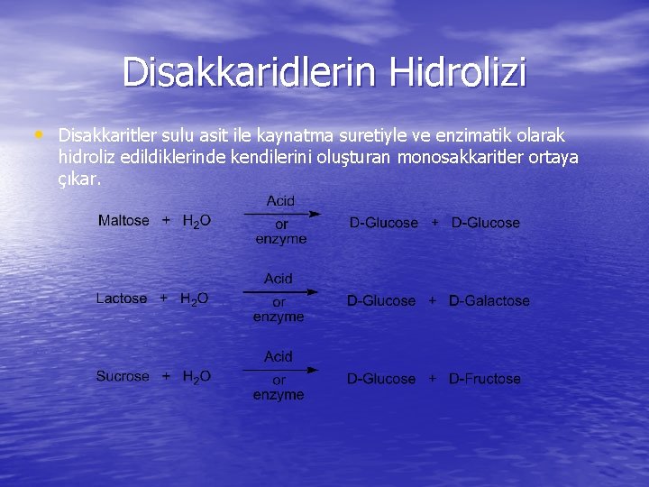 Disakkaridlerin Hidrolizi • Disakkaritler sulu asit ile kaynatma suretiyle ve enzimatik olarak hidroliz edildiklerinde