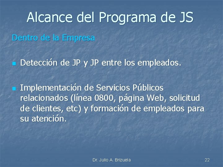 Alcance del Programa de JS Dentro de la Empresa n n Detección de JP